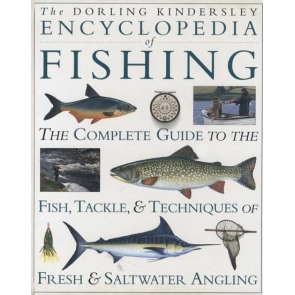 The Encyclopedia of Fishing The Complete Guide To The Fish, Tackle, & Techniques of Fresh & Saltwater Angling.