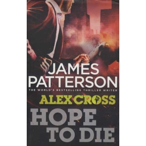 Hope to Die - J. Patterson - Detective Alex Cross is being stalked by a psychotic genius, forced to play the deadliest game of his career. Cross's family âe" his loving wife Bree, the wise and lively Nana Mama, and his precious children--have been ripped away. Terrified and desperate, Cross must give this mad man what he wants if he has any chance of saving the most important people in his life. The stakes have never been higher: What will Cross sacrifice to save the ones he loves? Widely praised by the greatest crime and thriller writers of our time, Cross My Heart set a jaw-dropping story in motion. Hope to Die propels Alex Cross's greatest challenge to its astonishing finish, proving why Jeffery Deaver says "nobody does it better" than James Patterson.