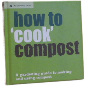 How To Cook Compost - The National Trust hardback Published: 7 March, 2008
