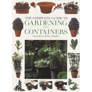Steve Bradley | Susan Berry The Complete Guide to Gardening with Containers Subject Container Gardening Chrysalis Books (Apr 01, 1995) 9781855852198 | Hardcover 160 pages | United Kingdom | English