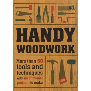 Handy Woodwork, Alan Bridgewater More than 60 tools and techniques with inspirational projects to make.