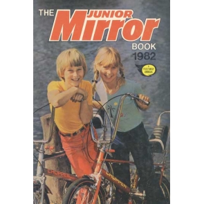 The Junior Mirror Book 1982 Product details Language : English ISBN-10 : 0850376645 ISBN-13 : 978-0850376647 Item weight : 386g Published by IPC Magazines Ltd.  1982