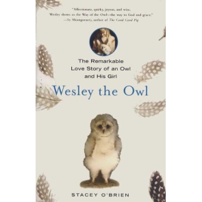 Wesley The Owl - Written with the same heartwarming sentiment that made the memoir Marley & Me a runaway bestseller, biologist and owl expert O'Brien chronicles her rescue of an adorable, abandoned baby barn owl--and their astonishing and unprecedented 19-year life together.