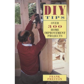DIY Tips. Frank Preston Over 300 Home Improvement Projects Condition: Used / Good Paperback Published: 1 January, 1996