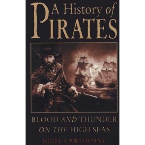 A History of Pirates Blood and Thunder on the High Seas Nigel Cawthorne A book that looks at the reality behind those pirate legends, portraying their weapons, ships, victims and hideouts.