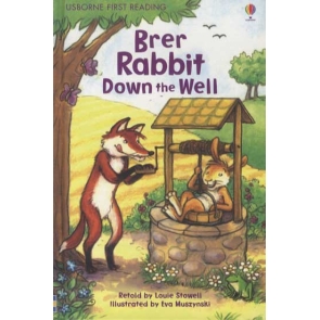 Brer Rabbit Down the Well Louie Stowell | Rob LloydJones When Brer Rabbit hides from Brer Fox, he finds himself trapped. But nothing can keep Brer Rabbit down for long. This lively classic tale has easy to read text and fun puzzles to try after the story.