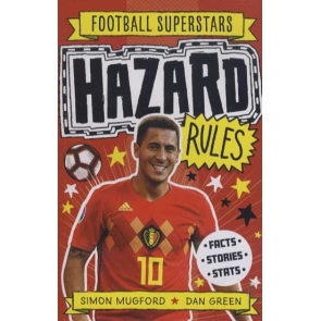 Hazard Rules; Football Superstars Green Mugford | Simon Filled with quizzes, stats and little known facts, plus illustrated and told with all the fun of a Tom Gates novel, the Football Superstars series is perfect for young readers five and up. Is Eden Hazard your ultimate football hero? He was one of the best footballers in the Premier League as a Chelsea player, scoring 110 goals in all competitions, before joining Real Madrid. Encouraged by his parents, discover how Eden started kicking a ball at the age of four! He spent hours practising his now world-class skills and has become one of the most feared attacking midfielders. Football Superstars is a series aimed at building a love of reading from a young age, with fun cartoons, inspirational stories, a simple narrative style and a cast of characters chipping in with quotes, jokes and comments.