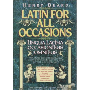 Latin for all occasions lingua Latina occasionibus omnibus Latin- edition Henry Beard Villard Books (Oct 17, 1990) 9780002559416 Hardback 112 pages | 139 x 208 mm | 227 g | United Kingdom | English
