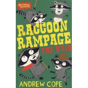 Raccoon Rampage The Raid Andrew Cope From the award-winning author of the Spy Dog series comes a wildly funny tale in HarperCollins' Awesome Animals series - the funniest fiction, starring the wildest of wildlife from leading authors. The Hole-in-the-Tree gang are not happy when they find another group of raccoons raiding their favourite food stores. The town isn't big enough for the both of them but can Quickpaw Cassidy and friends come up with a plan to drive the raiders out? A brilliant adventure packed with laugh-out-loud-action.