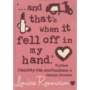 ...and That's When It Fell Off in My Hand' Further Fabbitty Fab Confessions of Georgia Nicolson Louise Rennison 11.20a.m. This is my fabulous life: the Sex God left for Whakatane last month, and he has taken my heart with him. 11.25a.m. Not literally of course, otherwise there would be a big hole in my nunga nungas. 11.28a.m. And also I would be dead. Which quite frankly would be a blessing in disguise. 12.00p.m. It is soooo boring being brokenhearted ... but Georgia doesn't remain brokenhearted for long: frequent snogging extravaganzas with old flame, Dave the Laugh, and the arrival of jelloid-knee-inducing Italian stallion, Masimo, mean that Georgia has her work cut out to remain the composed sex-kitten that she aspires to be. Follow Georgia's hilarious antics as she desperately muddles her way through teenage life and all that it entails: make-up disasters, rapidly expanding nunga nungas, school -- urgh, unsympathetic friends, highly embarrassing family (and pets) and, of course, BOYS.