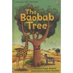 The Baobab Tree Laure Fournier | Louie Stowell This title is aimed at children who are beginning to read. It tells how when the gods created a talking tree, they soon came to regret it because it wouldn't be quiet. So they turned it upside down and buried its head in the dirt.