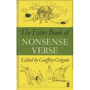The Faber Book of Nonsense Verse With a Sprinkling of Nonsense Prose Geoffrey Grigson The English writers in which the author has included (among many anonymous contributions) range from Skelton through Peacock and Lear to Stevie Smith; from Europe come Rabelais, Christian Morgenstern, Hans Arp and Robert Desnos. But, as Mr. Grigson points out, it is inappropriate to be too serious or too solemn about writing which aims to poke fun and give pleasure.