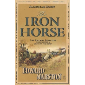 The Iron Horse Edward Marston Derby Day at Epsom Downs. A multitude of people crowd to watch the races: dukes and dustmen, bishops and beggars, privileged ladies and prostitutes. The gamut of Victorian society and a hotbed for crime and crooks of all kinds. With the nation a-flutter in the run up to this national event, a disembodied head is discovered on a passenger train at Crewe; the first in a murky course of events that takes in murder, fraud and race-fixing.