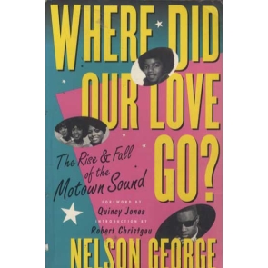 Where Did Our Love Go? The Rise & Fall of the Motown Sound Nelson George This is the story of Tamla Motown Records, the Detroit hit factory that set the world dancing in the '60s. It presents the stories behind the rise of such all-time great acts as Smokey Robinson, The Supremes, Stevie Wonder, Marvin Gaye, The Four Tops, The Temptations and the Jackson 5.