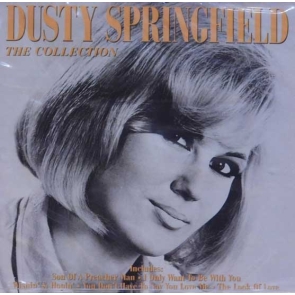 Dusty Springfield The Collection 1 I Only Want To Be With You 2:36 2 In The Middle Of Nowhere 2:47 3 Wishin' & Hopin' 2:53 4 I Just Don't Know What To Do With Myself 3:00 5 My Colouring Book 3:01 6 If You Go Away 3:50 7 Anyone Who Had A Heart 3:05 8 Son Of A Preacher Man 2:25 9 Every Day I Have To Cry 2:27 10 I Close My Eyes And Count To Ten 3:08 11 Little By Little 2:22 12 (They Long To Be) Close To You 2:21 13 Take Another Little Piece Of My Heart 2:36 14 Just A Little Lovin' 2:16 15 Spooky 2:39 16 You Don't Have To Say You Love Me 2:48 17 The Look Of Love 3:31 18 Goin' Back 3:32