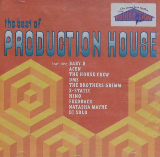 Various The Best Of Production House 1 Let Me Be Your Fantasy Baby D 4:27 2 Euphoria (Nino's Dream) The House Crew 4:10 3 Trip II The Moon (The Darkside...) Acen 6:23 4 Vengeance DMS 3:49 5 Exodus The Brothers Grimm 4:27 6 Darkage DJ Solo 4:05 7 Close Your Eyes (Optikonfusion) Acen 6:05 8 The Gun Nino 3:54 9 Keep The Fire Burning The House Crew 4:12 10 Exterminate DMS 4:18 11 Casanova (The "Raising Hell" Remix) Jazz & The Brothers Grimm; Baby D; MC Juice 3:55 12 All We Wanna Do Is Dance (Juicy's Jam Remix) The House Crew 4:27 13 So Fine Feedback 4:00 14 Touch Natasha Mayne 3:50 15 Day Dreaming Baby D 3:50 16 Window In The Sky (Monolythikmaniak) Acen 3:37 17 We Are Hardcore The House Crew 4:06 18 Murderous Style X-Static 3:38